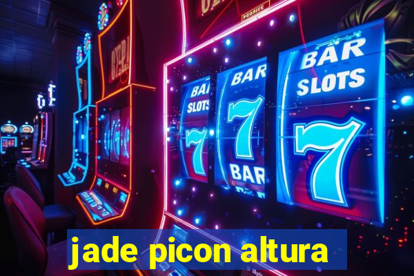 jade picon altura